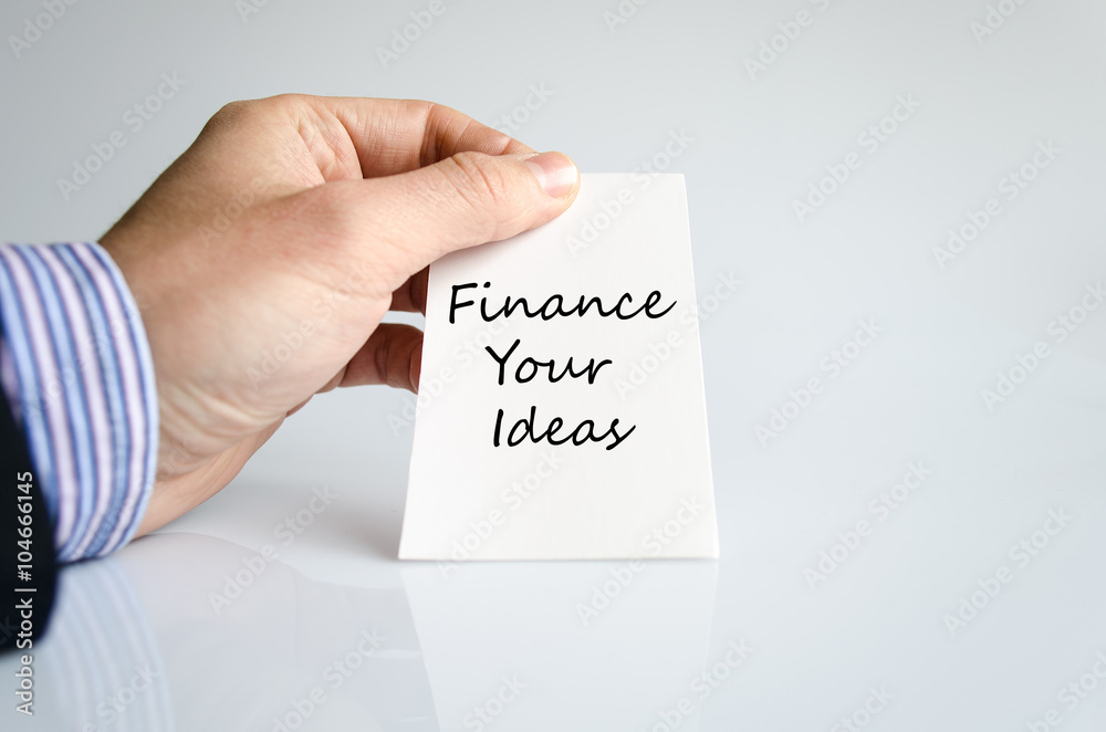 Finance your ideas text concept Finance your ideas text concept