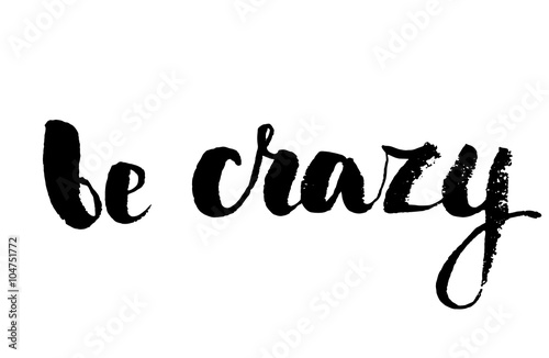 be crazy calligraphy text