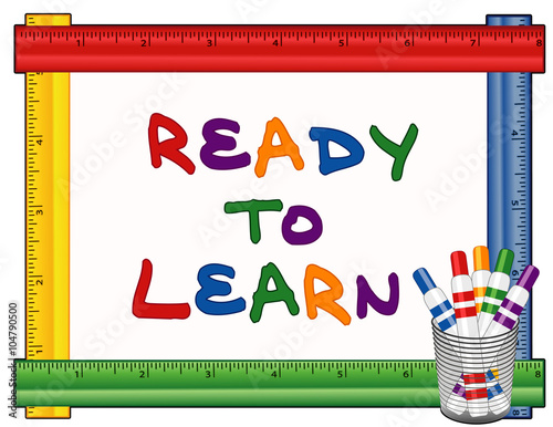 Ready to Learn text on multi color ruler frame whiteboard with felt tip marker pens for preschool, daycare, kindergarten, elementary, nursery school. Isolated on white background. 