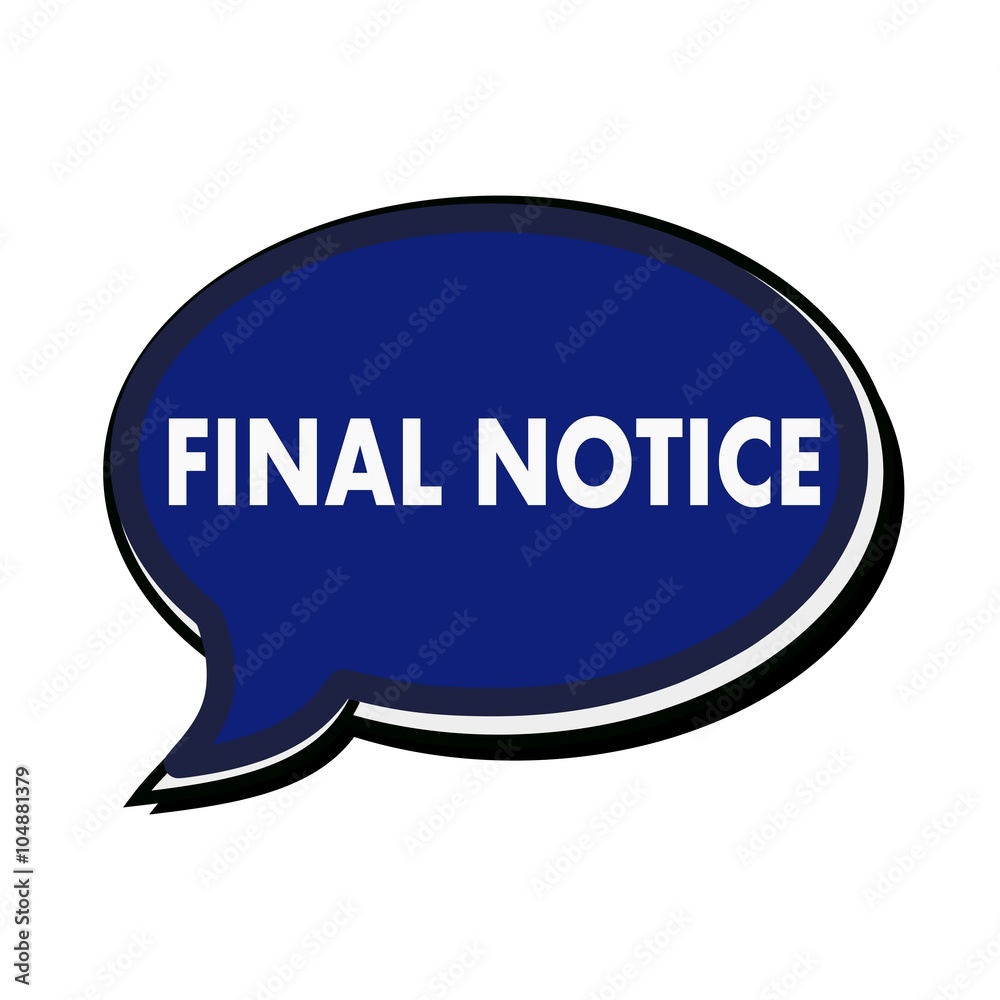 Final Notice wording on blue Speech bubbles Final Notice wording on blue Speech bubbles