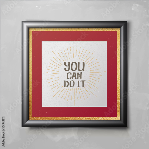 realistic vector picture frame with motivation phrase