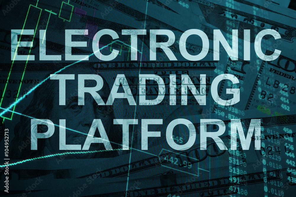 Words Electronic trading platform  with the financial data on the background. 