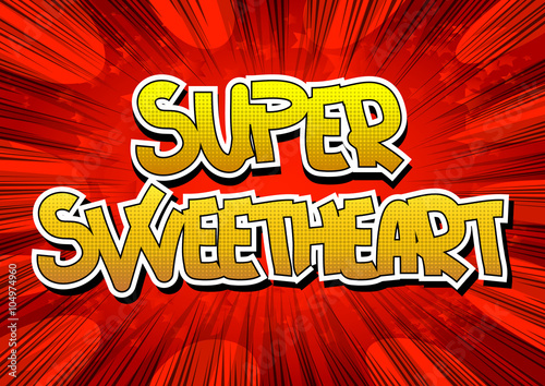Fototapeta Super Sweetheart - Comic book style word.