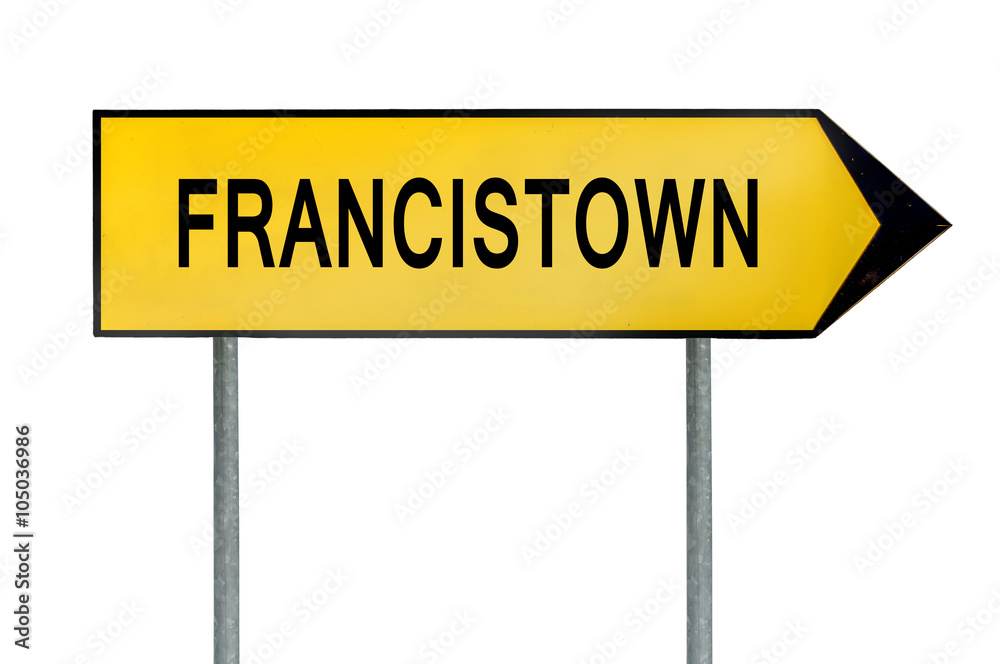 Yellow street concept sign Francistown isolated on white Yellow street concept sign Francistown isolated on white