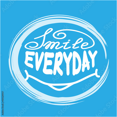 Vector hand lettering poster on blue background. Smile everyday with hand-lettering. Vector illustration