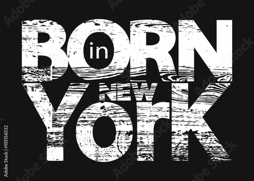 T shirt typography graphic with quote Born in New York. Grunge fashion stylish print for sports wear. Template t-shirt, apparel or card, label, poster. Symbol of freedom, liberty. Vector illustration. photo
