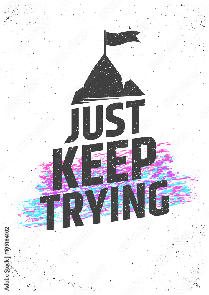 Just keep trying motivational quote. Never give up vector typographic ...