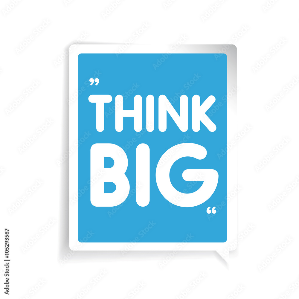 Think big. Inspirational motivational quote Think big. Inspirational motivational quote