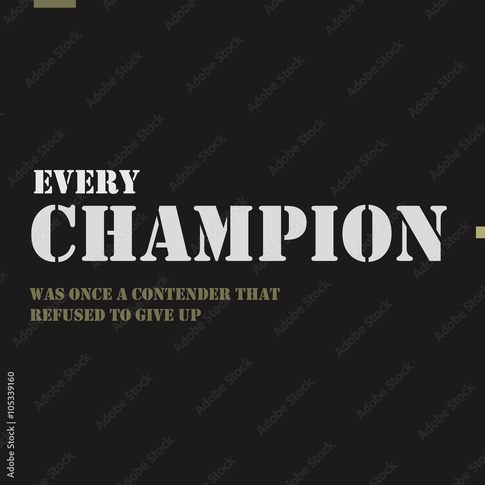 Every champion was once a contender that refused to give up. Every champion was once a contender that refused to give up.