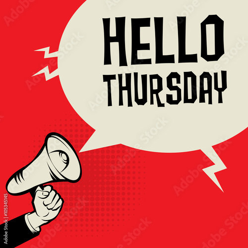 Megaphone Hand, business concept with text Hello Thursday