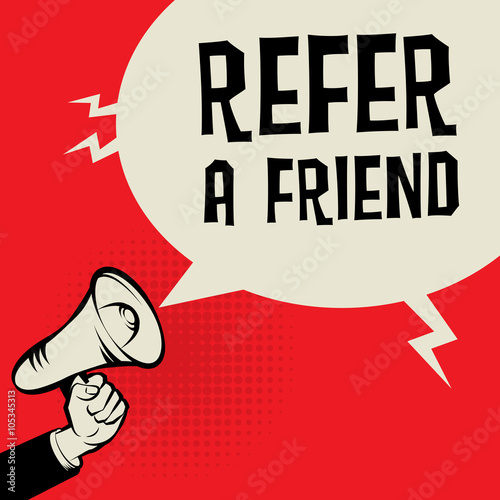 Megaphone Hand, business concept with text Refer a Friend