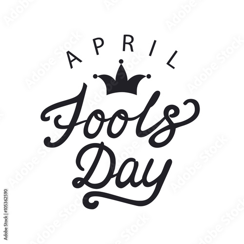 April fools day hand drawn calligraphy lettering. Calligraphy inscription for card, label, print, poster.