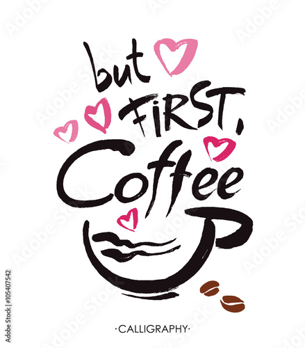 But first, coffee, ink hand lettering. Modern calligraphy.