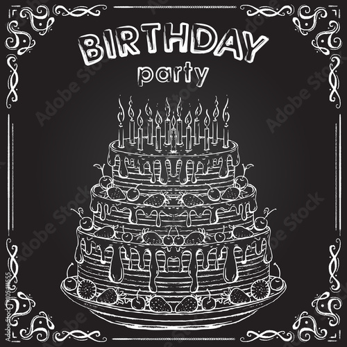 Invitation to the birthday party with birthday cake on the chalkboard. Vintage poster in hand drawn chalk sketch style. Isolated elements. Retro vector illustration