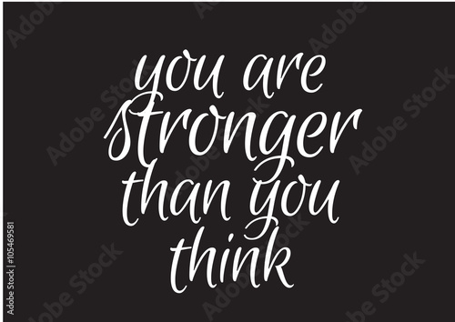 You are stronger than you think inscription. Greeting card with calligraphy. Hand drawn design. Black and white.