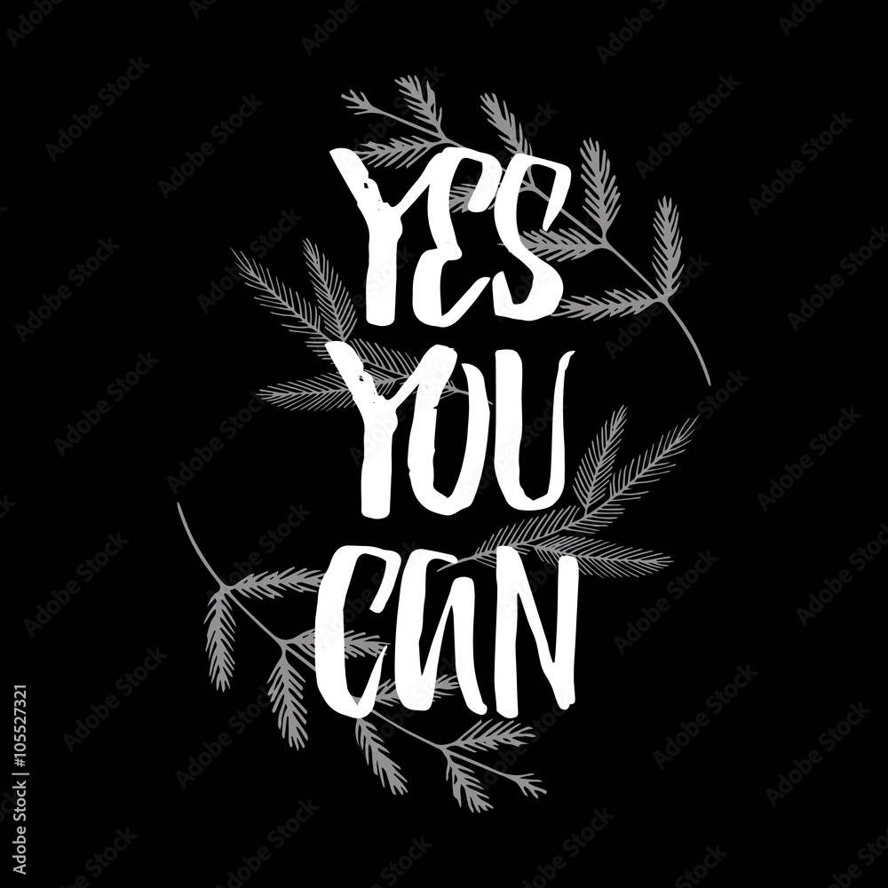 Yes, you can. Motivational Background Quote, Slogan,   Poster template. Vector Inspirational Design. Success Concept   Background in black and white color. Stock  Vector | Adobe Stock