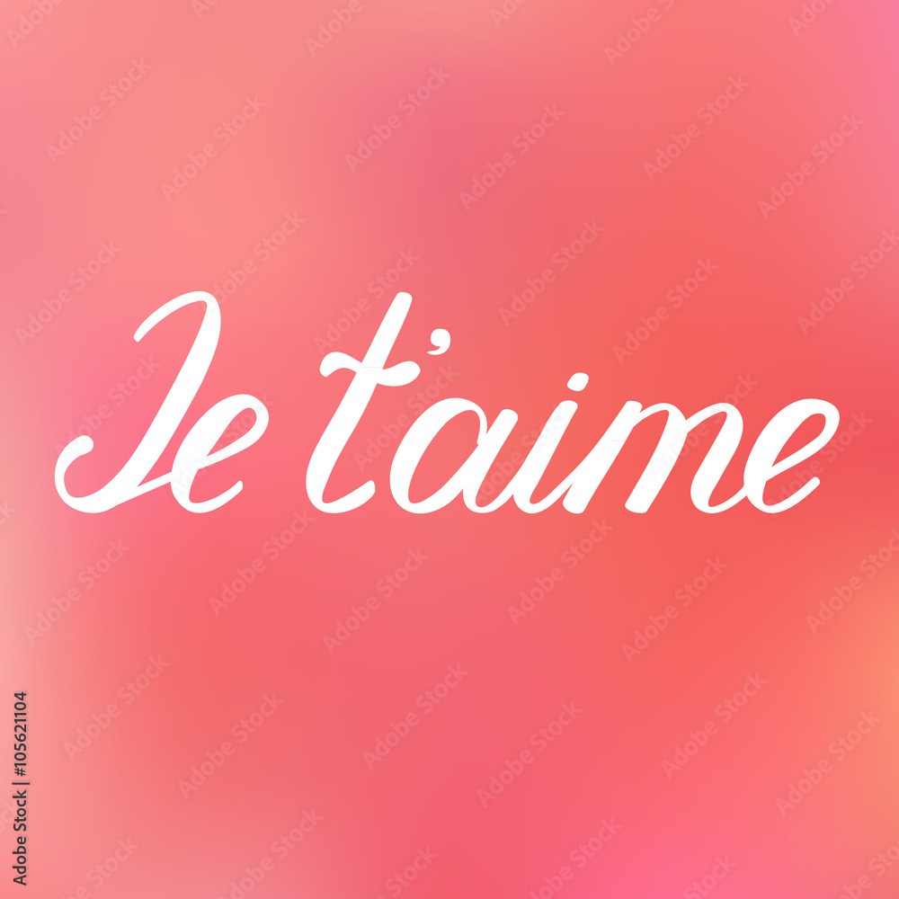 Je taime. I love you in French. Handwritten words