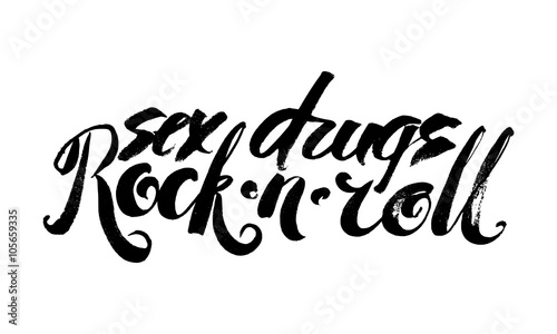 Sex drugs and rock-n-roll. Hand drawn lettering. Serigraphy shirt print