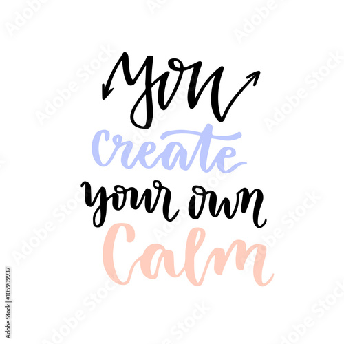 Vector lettering. Calligraphic card with phrase - You create your own calm