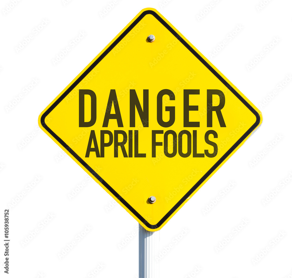 Danger April Fools sign isolated on white background Danger April Fools sign isolated on white background
