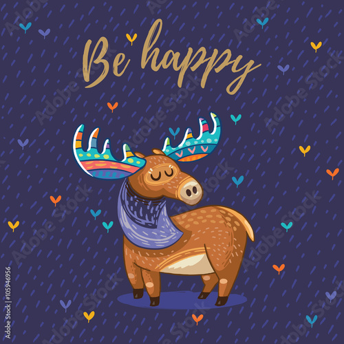 Be happy. Vector card with awesome elk