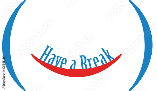 Have a break concept. Illustration of big brackets.