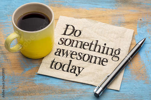 do something awesome today