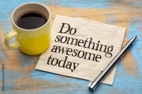 do something awesome today photo