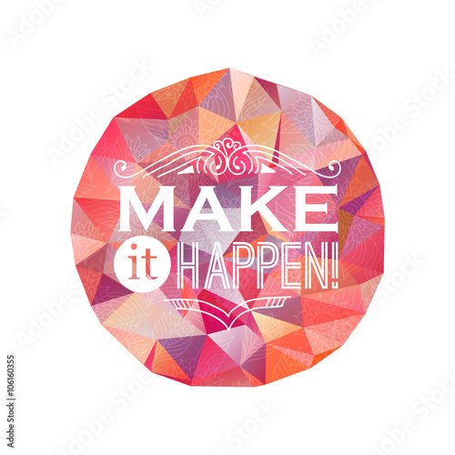 Inspiring  inscription with doodle elements and triangle background.