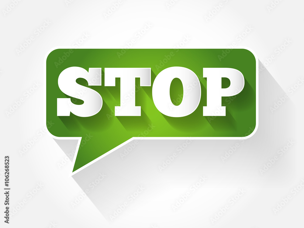 STOP text message bubble, flat background concept STOP text message bubble, flat background concept