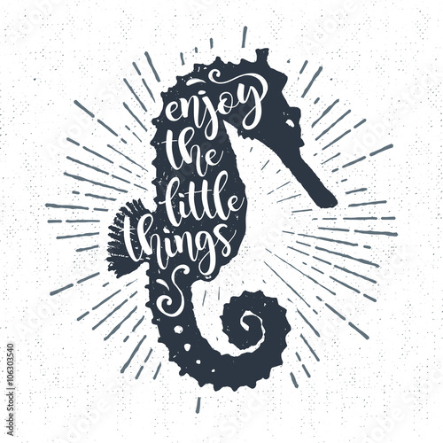 Hand drawn textured vintage label, retro badge with seahorse vector illustration and "Enjoy the little things" inspirational lettering.