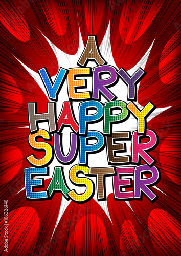 Fototapeta A Very Happy Super Easter - Comic book style word.