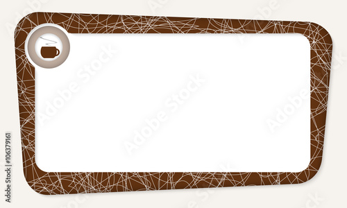 Abstract box for your text with cup of coffee