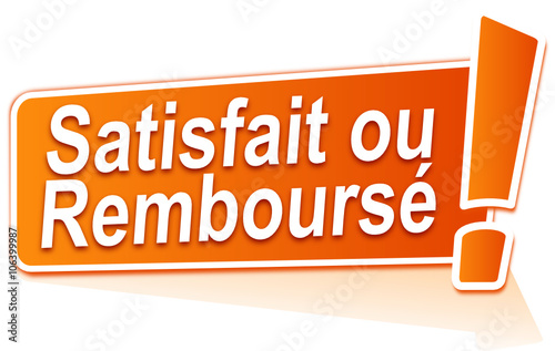 satisfait ou remboursé sur étiquette orange