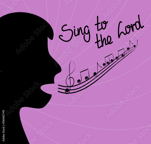 the silhouette of the person singing and the words Sing to the Lord