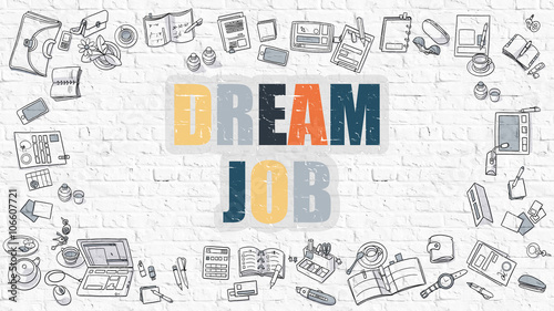 Dream Job. Multicolor Inscription on White Brick Wall with Doodle Icons Around. Dream Job Concept. Modern Style Illustration with Doodle Design Icons. Dream Job on White Brickwall Background.