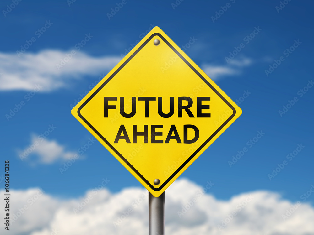 Future ahead road sign Future ahead road sign