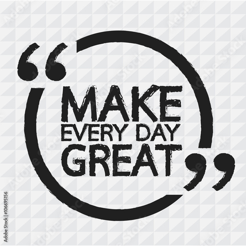 MAKE EVERY DAY GREAT  Lettering Illustration design