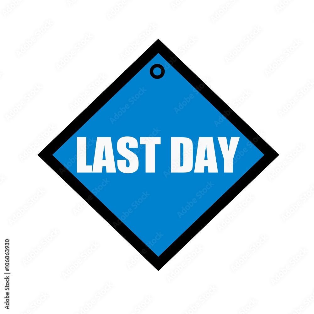 Last day white wording on quadrate blue background Last day white wording on quadrate blue background