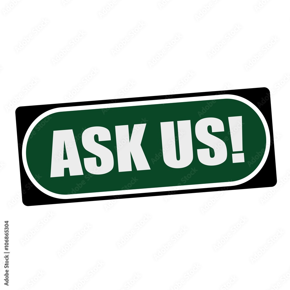 ASK US white wording on green background  black frame