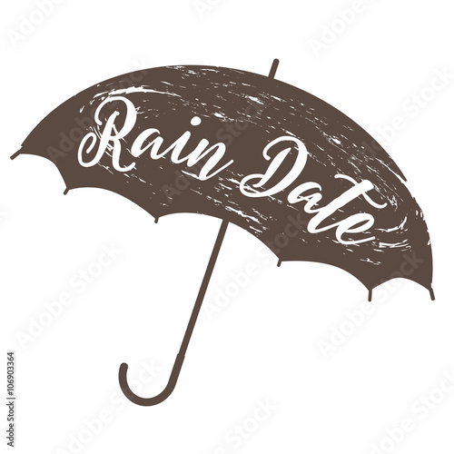 
Rain date grunge umbrella and text.