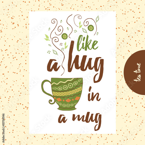 Quote about tea or coffee. Like a hug on mug. Hand painted cup with cute steam.