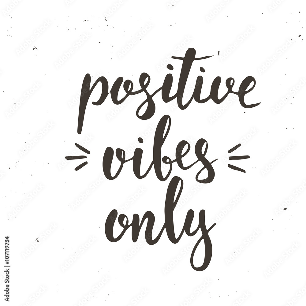 Positive Vibes Only. Hand drawn typography poster.