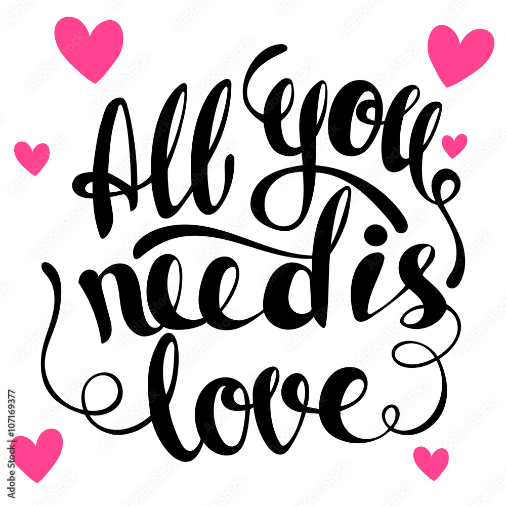 Obraz premium All you need is love lettering. Hand written All you need is lov