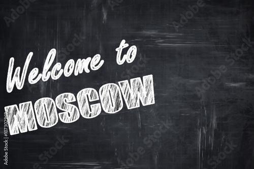 Photography Chalkboard background with chalk letters: Welcome to moscow