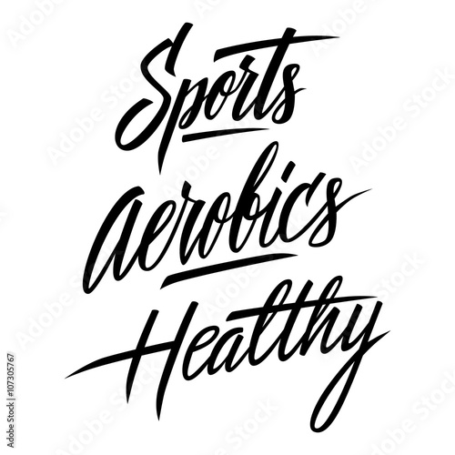 Sports. Aerobics. Healthy. Handwritten words for your design, sport banners and motivation posters. Vector lettering.