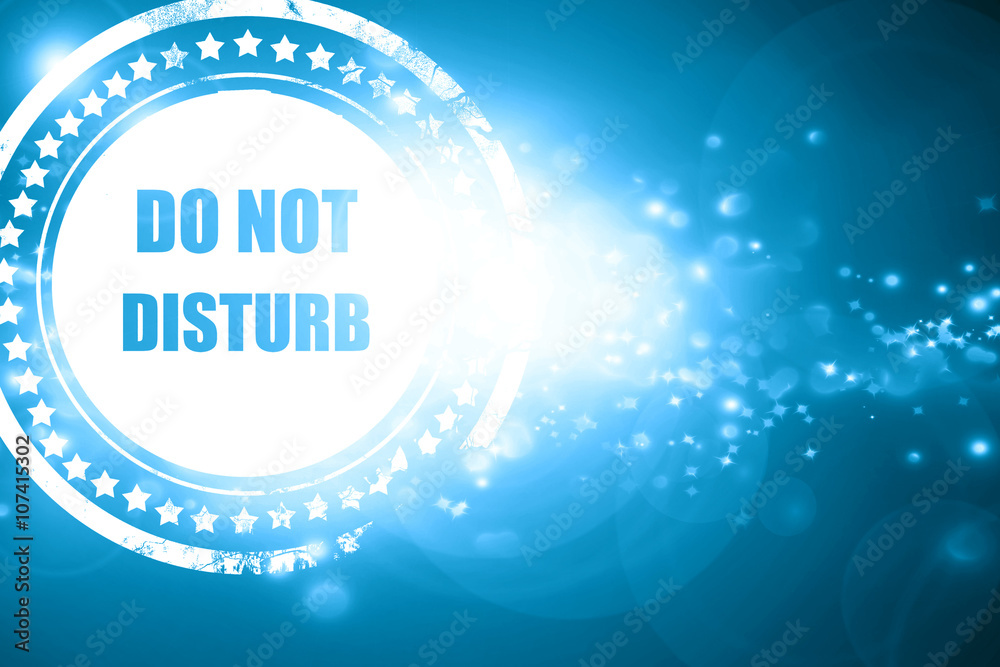 Blue stamp on a glittering background: Do not disturb sign Blue stamp on a glittering background: Do not disturb sign