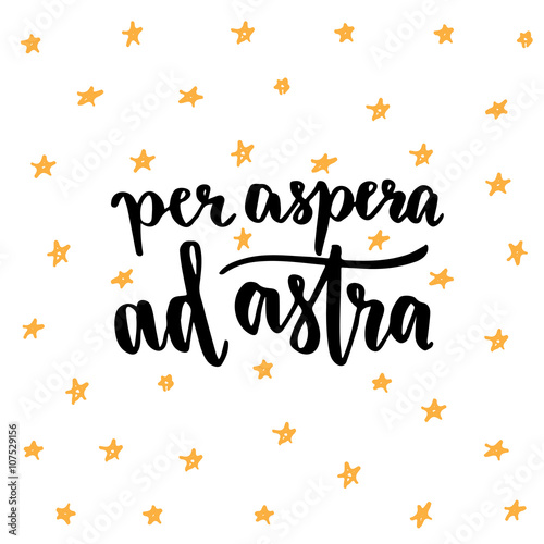 Per aspera ad astra - latin handwritten phrase. Inspirational vector modern lettering for poster 