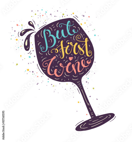 Bright doodle typography poster with wineglass. Cartoon cute motivation card with lettering text - But first wine. Hand drawn vector illustration isolated on white background.