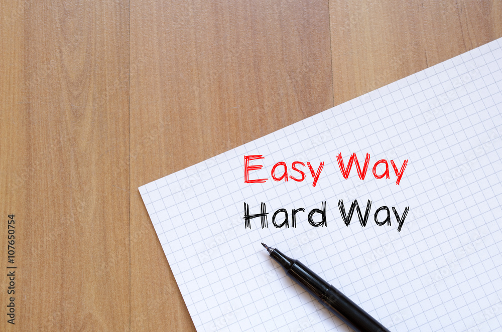 Easy way hard way write on notebook Easy way hard way write on notebook